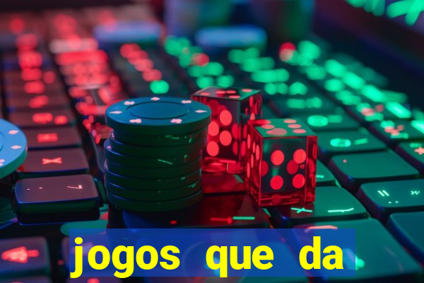 jogos que da dinheiro sem depositar